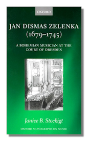 Jan Dismas Zelenka: A Bohemian Musician at the Court of Dresden